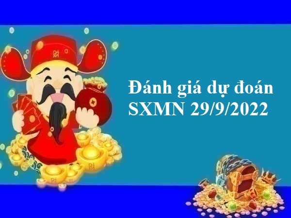 Đánh giá dự đoán SXMN 29/9/2022
