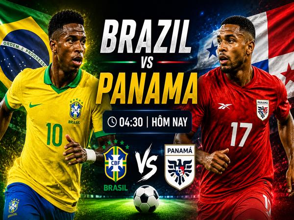Lực lượng, đội hình Brazil đấu với Panama 4h30 hôm nay